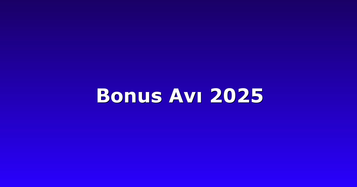 Bonus Avı 2025