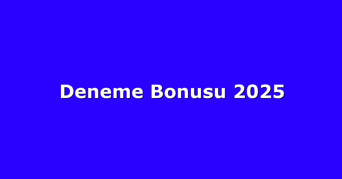 Deneme Bonusu 2025